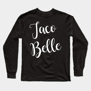 Taco Belle Funny Mexican Shirts for Cinco de Mayo Long Sleeve T-Shirt